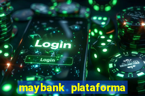 maybank plataforma de jogos