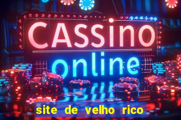 site de velho rico para ganhar pix