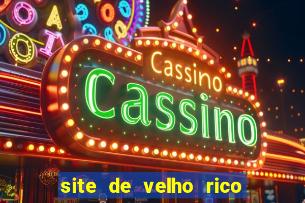 site de velho rico para ganhar pix