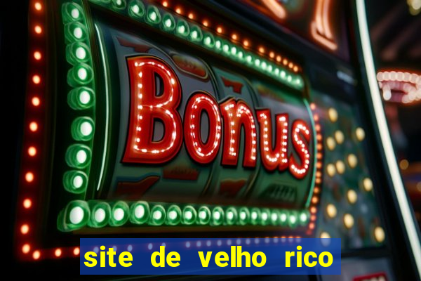 site de velho rico para ganhar pix