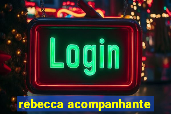 rebecca acompanhante