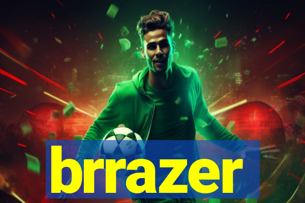 brrazer
