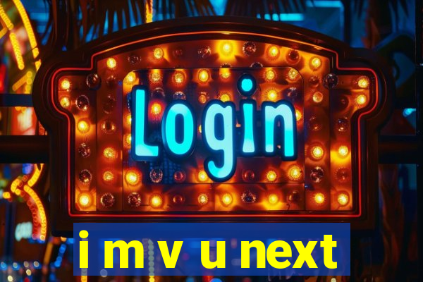 i m v u next