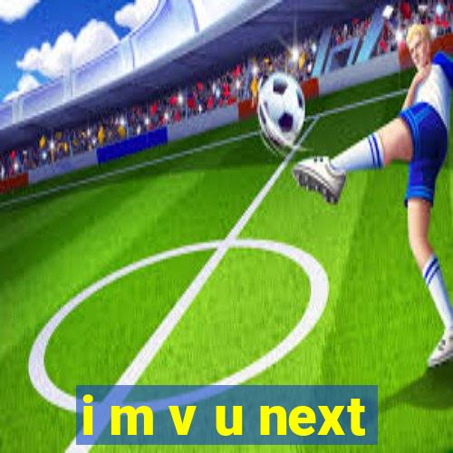 i m v u next