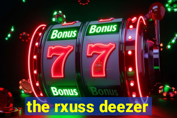 the rxuss deezer