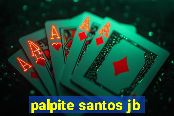palpite santos jb