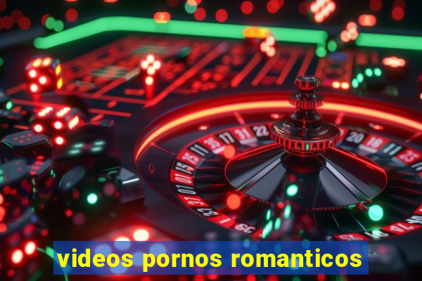 videos pornos romanticos