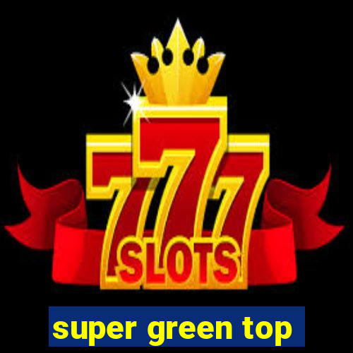 super green top