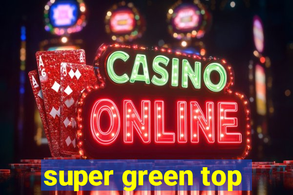 super green top