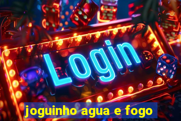 joguinho agua e fogo