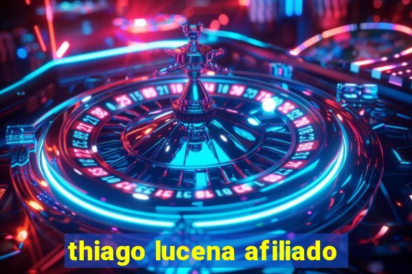 thiago lucena afiliado