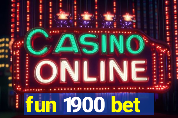 fun 1900 bet