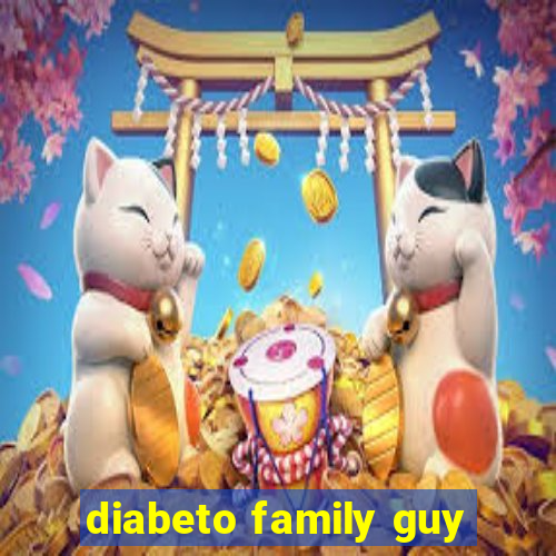 diabeto family guy