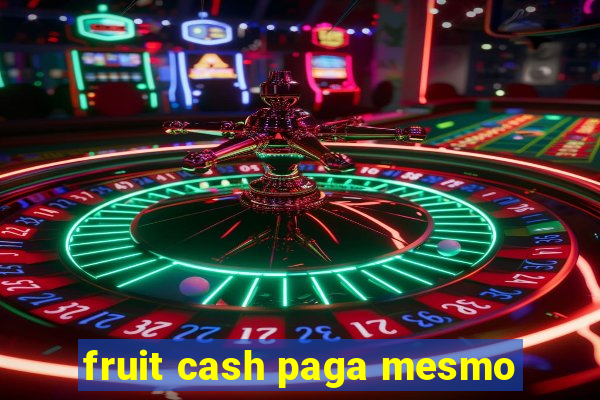 fruit cash paga mesmo