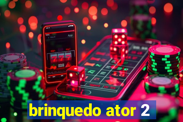 brinquedo ator 2