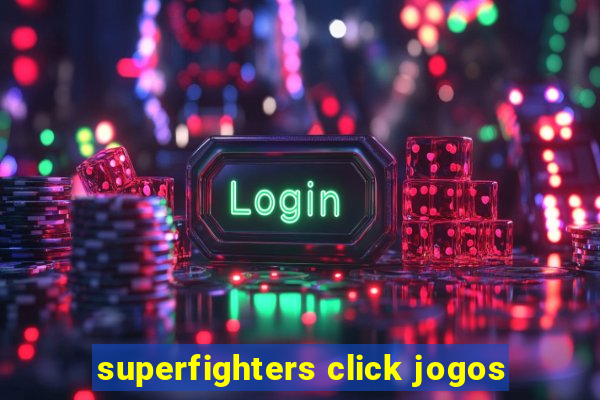 superfighters click jogos