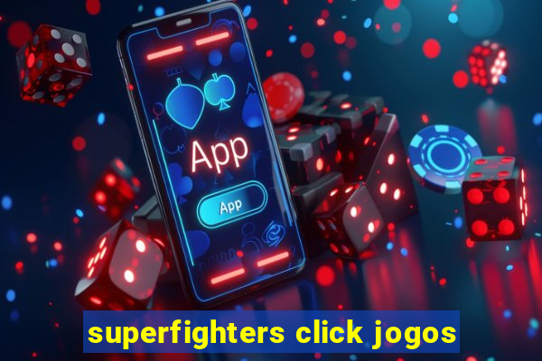 superfighters click jogos