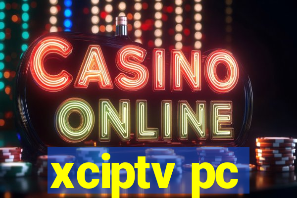 xciptv pc