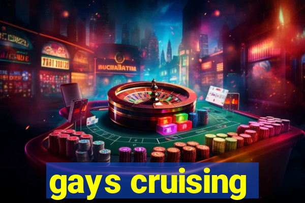 gays cruising