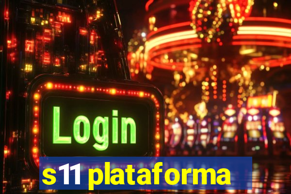 s11 plataforma