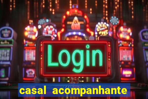 casal acompanhante porto alegre