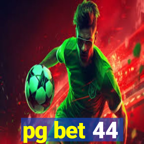 pg bet 44