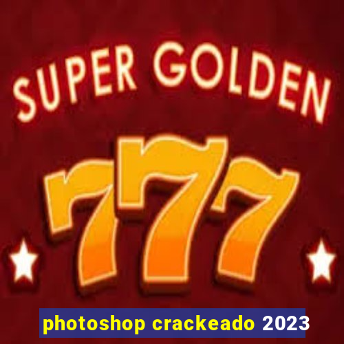 photoshop crackeado 2023