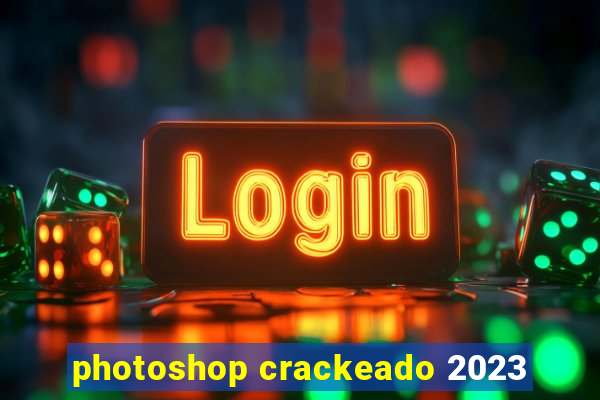 photoshop crackeado 2023