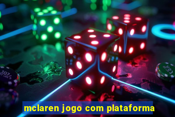 mclaren jogo com plataforma