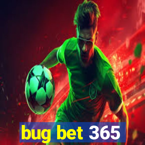 bug bet 365