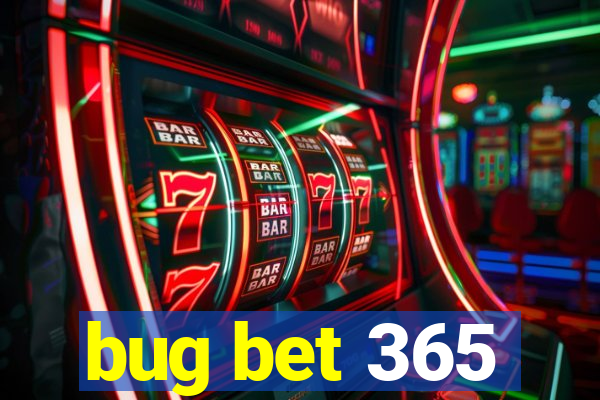 bug bet 365