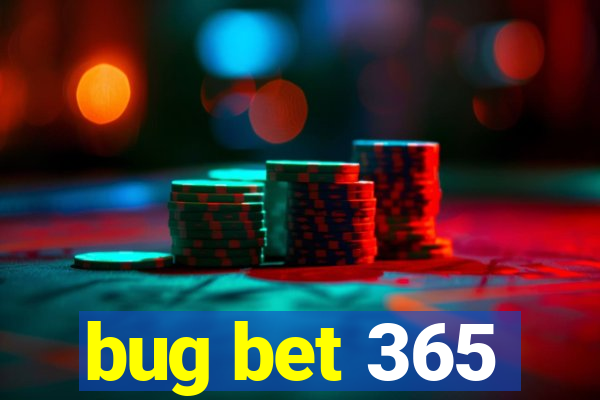 bug bet 365