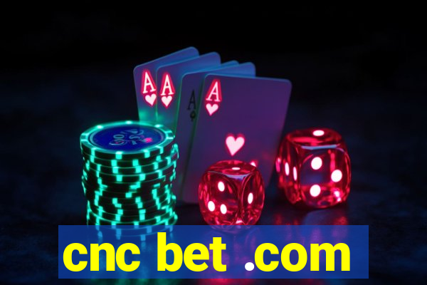 cnc bet .com