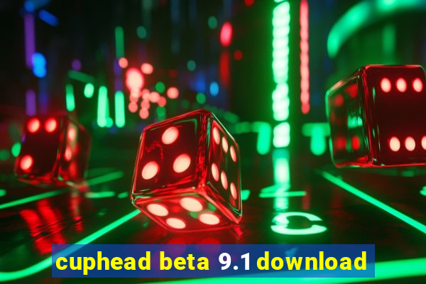 cuphead beta 9.1 download