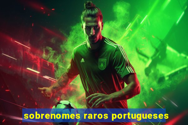 sobrenomes raros portugueses