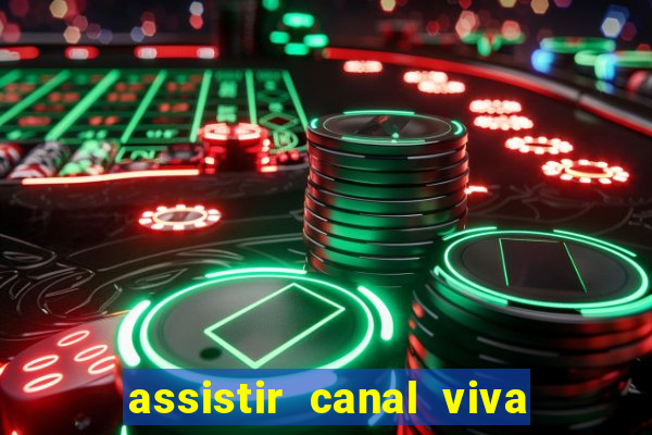 assistir canal viva online grátis