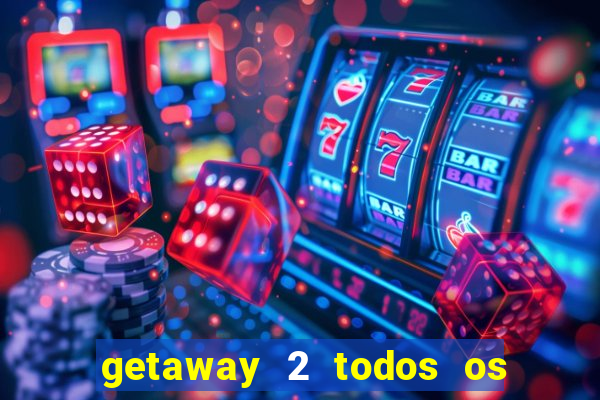 getaway 2 todos os carros 2024