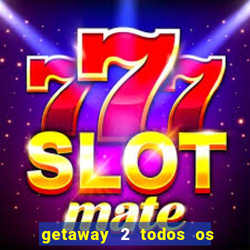 getaway 2 todos os carros 2024