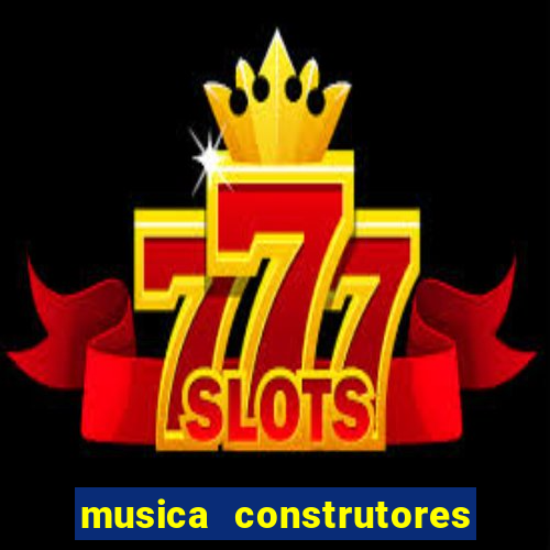musica construtores do futuro gilvan santos