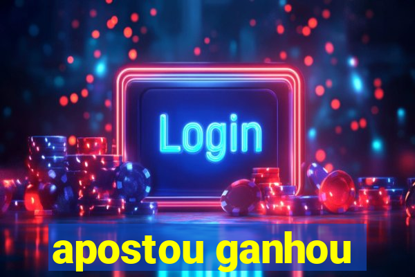 apostou ganhou
