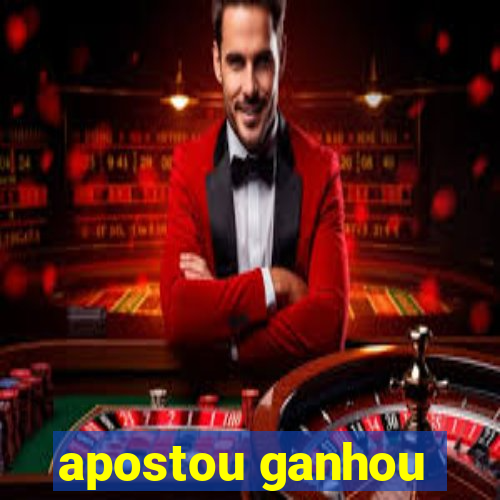 apostou ganhou