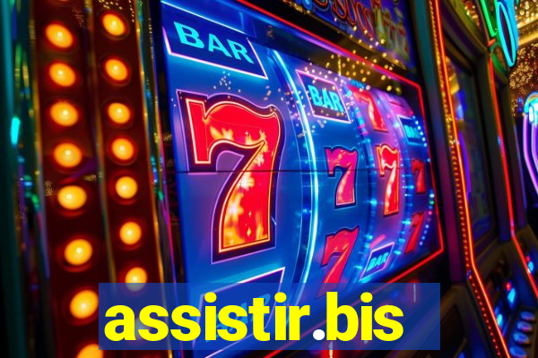 assistir.bis