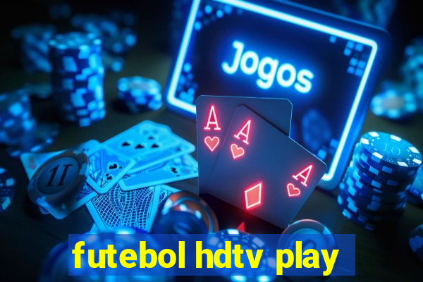 futebol hdtv play
