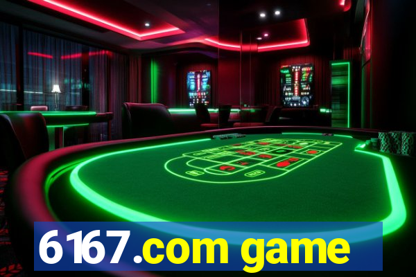 6167.com game