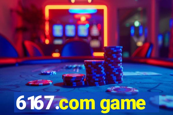 6167.com game