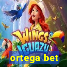 ortega bet
