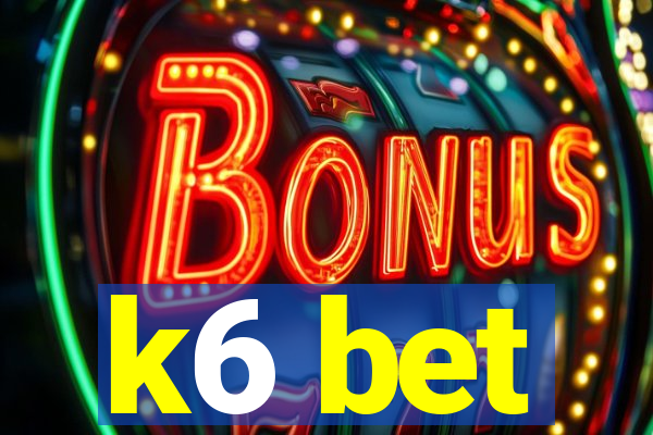k6 bet