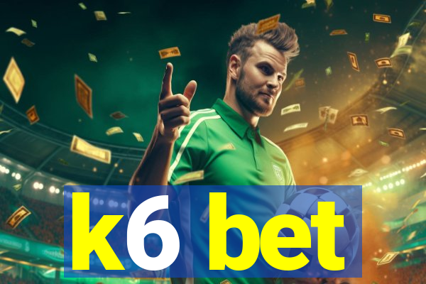k6 bet