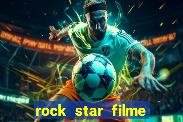 rock star filme completo dublado