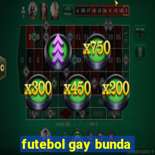 futebol gay bunda